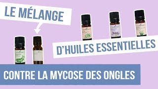 DIY MYCOSE DES ONGLES  Fabriquer son remède naturel aux huiles essentielles [upl. by Ley]