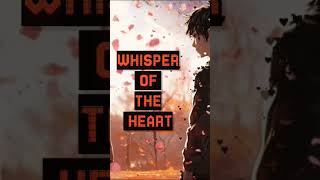 Whisper of the heart ❤️ new song 🎵🎶 [upl. by Namsu]