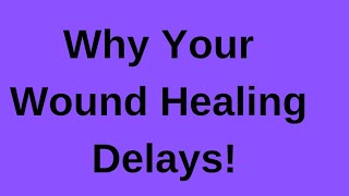 Why Your Wound Healing Delays [upl. by Lietman535]