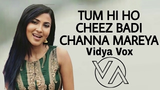 Tum Hi Ho  Cheez Badi  Channa Mereya  Vidya Vox Mashup Cover [upl. by Tedra460]