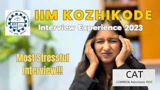 My IIM Kozhikode Interview Experience Converted  Most Stressful Interview  CAT 2022  MBA Exam [upl. by Driskill]