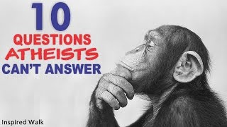 10 Questions Atheists CANNOT Answer [upl. by Magnolia176]