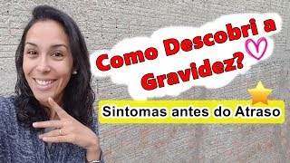 Como descobri a gravidez Sintomas Antes do Atraso [upl. by Itsirc439]