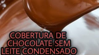 COMO FAZER COBERTURA DE CHOCOLATE SEM LEITE CONDENSADO RECEITAS EM CASA [upl. by Mcspadden]