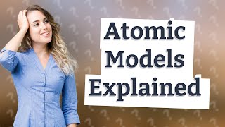 What are the 5 atomic models [upl. by Lanfri]