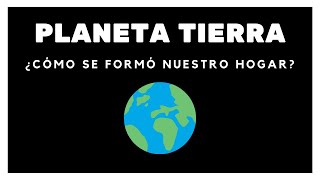 Origen de la Tierra ¿Cómo se formó nuestro planeta [upl. by Katharina]