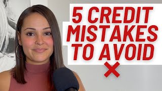 Avoid These 5 Credit Mistakes [upl. by Traweek346]