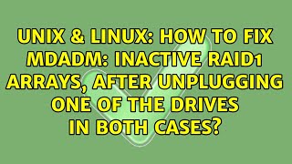 How to fix mdadm inactive RAID1 arrays after unplugging one of the drives in both cases [upl. by Nivag367]