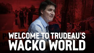 Welcome to Trudeau’s wacko world [upl. by Naj]