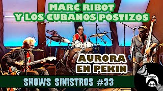 Marc Ribot Y Los Cubanos Postizos  Aurora En Pekin 22032019 • SHOWS SINISTROS 33 [upl. by Sharon]