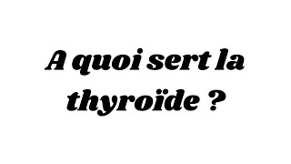 A quoi sert la thyroïde [upl. by Ecahc]