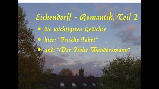 Eichendorff – Gedichte Teil 2 „Frische Fahrt“ und „Der frohe Wandersmann“ [upl. by Farika]