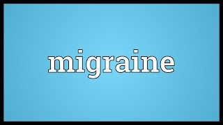 Migraine Meaning [upl. by Bryan200]