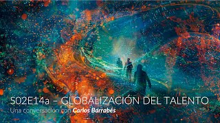 S02E14a  Carlos Barrabés  Globalización del Talento y Tecnología [upl. by Matelda]