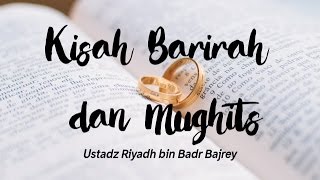 Kisah Barirah dan Mughits  Ustadz Riyadh bin Badr Bajrey [upl. by Stephenson]