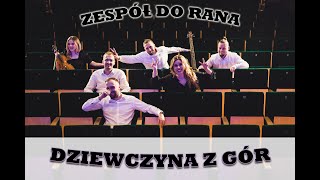 Zespół do Rana  Dziewczyna z gór Kordian cover [upl. by Nerok]