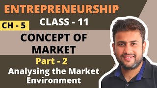 Concept of Market  Class 11  Entrepreneurship  Chapter 5  Part 2  Analysing the Environment [upl. by Obola60]