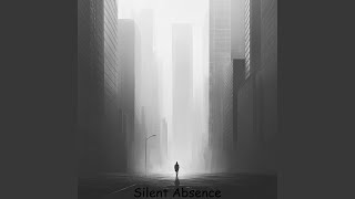 Silent Absence [upl. by Pet]