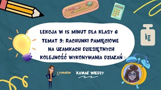 KLASA 6 LEKCJA 9 Rachunki pamięciowe na ułamkach dziesiętnych kolejność wykonywania działań [upl. by Bull]