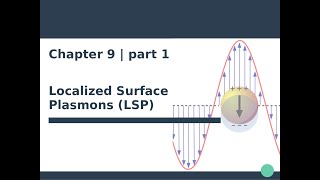 Nanophotonics amp Plasmonics  Ch 9  Localized Surface Plasmons 13 [upl. by Odrude]