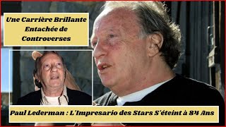 Paul Lederman  LImpresario des Stars Séteint à 84 Ans [upl. by Enorej880]