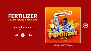 Fertilizer by Daddy Andre amp Nina Roz [upl. by Eilahs655]