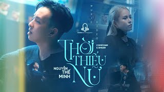 Thời Thiếu Nữ  Thế Minh  Official Music Video  Hôm nay em muốn được an yên [upl. by Alicea]