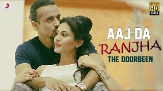 The Doorbeen  Aaj Da Ranjha  Latest Punjabi Song 2016 [upl. by Burrton]