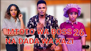 PENZI LA MTOTO WA BOSS 💞 NA DADA WA KAZI PART 26 Love Story dontatv [upl. by Ehctav965]