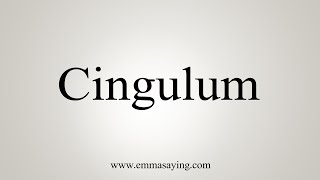 How To Say Cingulum [upl. by Jaine729]