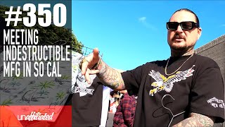 350  Indestructible MFG In So Cal [upl. by Ingar]