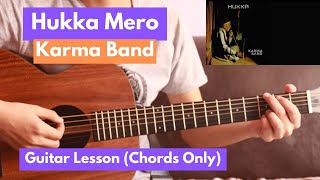 Hukka Mero  Karma Band  Guitar Lesson Chords [upl. by Eux766]