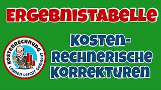 Ergebnistabelle Teil 3  Kostenrechnerische Korrekturen [upl. by Atnwahsal]