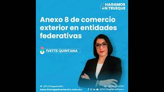 Episodio 38 Anexo 8 de comercio exterior en entidades federativas ⋅ Con Ivette Quintana [upl. by Acimot]