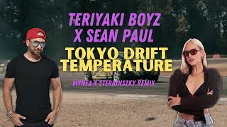 Teriyaki Boyz x Sean Paul  Tokyo Drift Temperature Sterbinszky x MYNEA Remix [upl. by Aznola842]