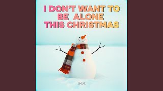 I dont want to be alone this Christmas [upl. by Christmas]