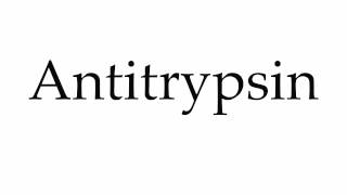 How to Pronounce Antitrypsin [upl. by Notak]