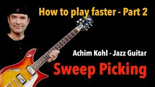 How to play faster  Part 2  Sweep Picking  Jazz Guitar Lesson by Achim Kohl [upl. by Omsare]