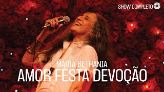 Maria Bethânia  Amor Festa Devoção Show Completo [upl. by Mchale797]