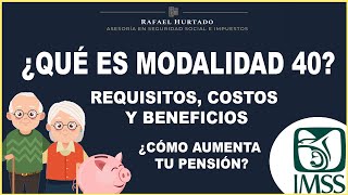 ¿QUÉ ES LA MODALIDAD 40  ¿CONVIENE EN 2021  QUE BENEFICIOS DA LA MODALIDAD 40  PENSION IMSS 1973 [upl. by Darrey724]