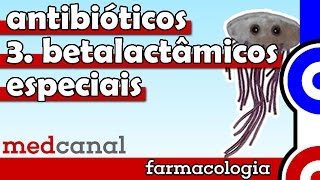 Betalactâmicos especiais  ANTIBIOTICOTERAPIA Vídeo 3 [upl. by Eleen]