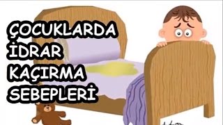 ÇOCUKLARDA İDRAR KAÇIRMA SEBEPLERİ [upl. by Ellinehc]