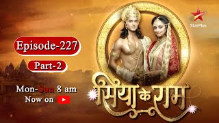 Siya Ke Ram Season 1  Episode 227  Part 2 [upl. by Adkins]