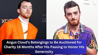 Angus Clouds Belongings to Be Auctioned for Charity 16 Months After His Passing to Honor His Legacy [upl. by Siskind879]