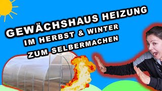 Gewächshaus HEIZEN OHNE STROM 🔥 wie bei den PROFIS AUTARKE DIY Heizung für SELBSTVERSORGER [upl. by Butta]