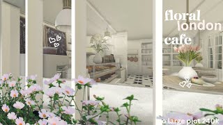 ♡ floral london cafe  240k no large plot  part 2  bloxburg speedbuild ♡ [upl. by Asalocin945]