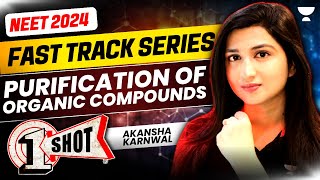 Purification of Organic Compounds  Fast Track NEET 2024  Akansha Karnwal [upl. by Onileba]