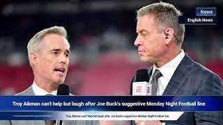 Troy Aikman cant help but laugh after Joe Bucks suggestive Monday Night Football line [upl. by Ignatzia174]