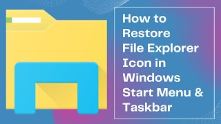 How to Restore File Explorer Icon in Windows Start Menu amp Taskbar [upl. by Latoniah]