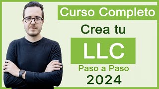 Curso GRATIS Cómo CREAR una LLC en USA en Español 2024 [upl. by Assirral409]